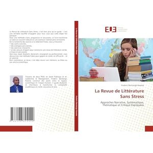 Bontango Kweme, Frederic La Revue de Littérature Sans Stress: Approches Narrative, Systématique, Thématique et Critique Expliquées Bontango Kweme, Frederic La Revue de Littérature Sans Stress: Approches Narrative, Systématique, Thématique et Critique Expliquées