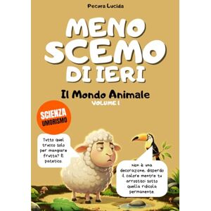 Lucida, Pecora Meno scemo di ieri Volume 1 Il Mondo Animale: Oltre 300 fatti scientifici sbalorditivi, raccontati dalla pecora più egocentrica della letteratura. Lucida, Pecora Meno scemo di ieri Volume 1 Il Mondo Animale: Oltre 300 fatti scientifici sbalorditivi, raccontati dalla pecora più egocentrica della letteratura.