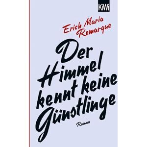 Remarque, E. M. Der Himmel kennt keine Günstlinge Remarque, E. M. Der Himmel kennt keine Günstlinge