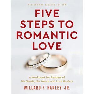 Harley Five Steps to Romantic Love: A Workbook for Readers of His Needs, Her Needs and Love Busters Harley Five Steps to Romantic Love: A Workbook for Readers of His Needs, Her Needs and Love Busters