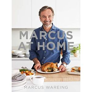 Wareing, Marcus Marcus at Home: The essential cookbook for every kitchen with easy-to-make recipes Wareing, Marcus Marcus at Home: The essential cookbook for every kitchen with easy-to-make recipes