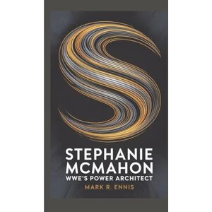 R. Ennis, Mark STEPHANIE MCMAHON BIOGRAPHY: WWE’s Power Architect R. Ennis, Mark STEPHANIE MCMAHON BIOGRAPHY: WWE’s Power Architect