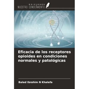 Khalefa, Baled Ibrahim N Eficacia de los receptores opioides en condiciones normales y patológicas Khalefa, Baled Ibrahim N Eficacia de los receptores opioides en condiciones normales y patológicas