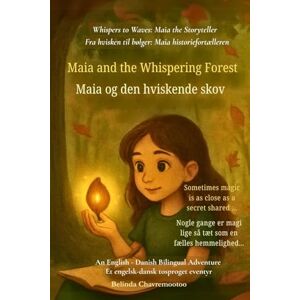 Chavremootoo, Belinda Maia and the Whispering Forest (An English Danish Bilingual Adventure): When a shy girl finds her voice and magic in a whispering forest: 3 (Whispers to Waves) Chavremootoo, Belinda Maia and the Whispering Forest (An English Danish Bilingual Adventure): When a shy girl finds her voice and magic in a whispering forest: 3 (Whispers to Waves)