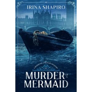 Shapiro, Irina Murder of a Mermaid: A Redmond and Haze Mystery Book 11 (Redmond and Haze Mysteries) Shapiro, Irina Murder of a Mermaid: A Redmond and Haze Mystery Book 11 (Redmond and Haze Mysteries)