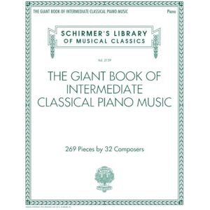 Various Giant Book of Intermediate Classical Piano Music.: Schirmer's Library of Musical Classics, Vol. 2139 (Schirmer's Library of Musical Classics, 2139) Various Giant Book of Intermediate Classical Piano Music.: Schirmer's Library of Musical Classics, Vol. 2139 (Schirmer's Library of Musical Classics, 2139)