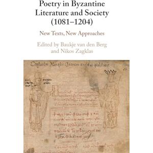 Edited by Baukje van den Berg , Nikos Zagklas Poetry in Byzantine Literature and Society (1081-1204): New Texts, New Approaches Edited by Baukje van den Berg , Nikos Zagklas Poetry in Byzantine Literature and Society (1081-1204): New Texts, New Approaches