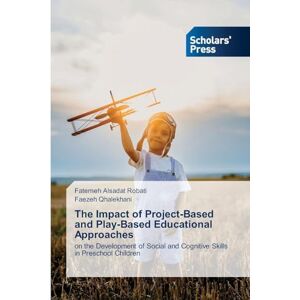 Robati, Fatemeh Alsadat The Impact of Project-Based and Play-Based Educational Approaches: on the Development of Social and Cognitive Skills in Preschool Children Robati, Fatemeh Alsadat The Impact of Project-Based and Play-Based Educational Approaches: on the Development of Social and Cognitive Skills in Preschool Children