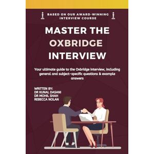 Mind, Oxbridge Master the Oxbridge Interview: A Comprehensive Guide for the Oxbridge Interview with Sample Questions and Answers Mind, Oxbridge Master the Oxbridge Interview: A Comprehensive Guide for the Oxbridge Interview with Sample Questions and Answers
