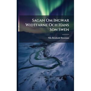 Brocman, Nils Reinhold Sagan Om Ingwar Widtfarne Och Hans Son Swen Brocman, Nils Reinhold Sagan Om Ingwar Widtfarne Och Hans Son Swen