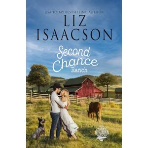 Isaacson, Liz Second Chance Ranch: Christian Contemporary Romance (Three Rivers Ranch Romance™) Isaacson, Liz Second Chance Ranch: Christian Contemporary Romance (Three Rivers Ranch Romance™)
