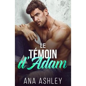 Ashley, Ana Le Témoin d'Adam (Les frères Spencer) Ashley, Ana Le Témoin d'Adam (Les frères Spencer)