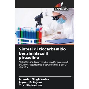 Yadav, Janardan Singh Sintesi di tiocarbamido benzimidazolil pirazoline: Sintesi indotta da microonde e caratterizzazione di alcune N1-tiocarbamido-3-benzimidazolil-5-aril-2-pirazoline Yadav, Janardan Singh Sintesi di tiocarbamido benzimidazolil pirazoline: Sintesi indotta da microonde e caratterizzazione di alcune N1-tiocarbamido-3-benzimidazolil-5-aril-2-pirazoline