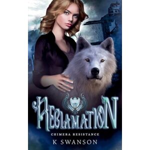 Swanson, K Reclamation: 1 (Chimera Resistance) Swanson, K Reclamation: 1 (Chimera Resistance)