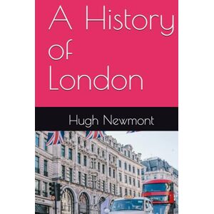 Newmont, Hugh A History of London (City Histories) Newmont, Hugh A History of London (City Histories)