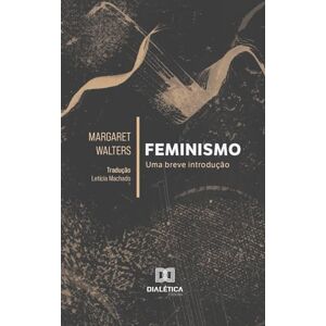 Walters, Margaret Feminismo: Uma breve introdução Walters, Margaret Feminismo: Uma breve introdução