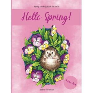 Filonenko, Lenka Hello Spring!: Line Art Coloring Book Filonenko, Lenka Hello Spring!: Line Art Coloring Book