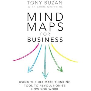 Buzan, Tony Mind Maps for Business 2nd edn: Using the ultimate thinking tool to revolutionise how you work Buzan, Tony Mind Maps for Business 2nd edn: Using the ultimate thinking tool to revolutionise how you work