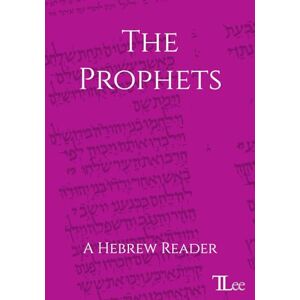 Lee The Prophets: A Hebrew Reader Lee The Prophets: A Hebrew Reader