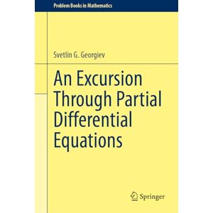 Georgiev, Svetlin G. An Excursion Through Partial Differential Equations (Problem Books in Mathematics) Georgiev, Svetlin G. An Excursion Through Partial Differential Equations (Problem Books in Mathematics)