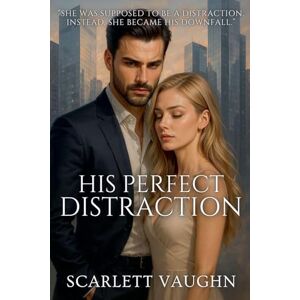 Vaughn, Scarlett His Perfect Distraction Vaughn, Scarlett His Perfect Distraction