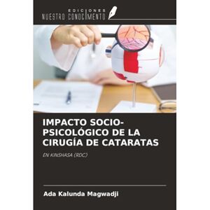 Kalunda Magwadji, Ada IMPACTO SOCIO-PSICOLÓGICO DE LA CIRUGÍA DE CATARATAS: EN KINSHASA (RDC) Kalunda Magwadji, Ada IMPACTO SOCIO-PSICOLÓGICO DE LA CIRUGÍA DE CATARATAS: EN KINSHASA (RDC)