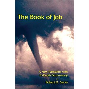 Sacks, Robert D. The Book of Job: A New Translation with in-Depth Commentary Sacks, Robert D. The Book of Job: A New Translation with in-Depth Commentary