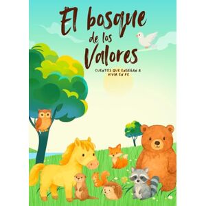 Pernett, Jorge El bosque de los valores: Cuentos que enseñan a vivir en fe Pernett, Jorge El bosque de los valores: Cuentos que enseñan a vivir en fe