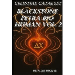 Lee Celestial Catalyst: Blackstone Petra Bio Human Vol: 2 Lee Celestial Catalyst: Blackstone Petra Bio Human Vol: 2