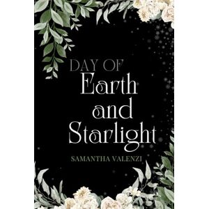Valenzi, Samantha Day of Earth and Starlight: Book 2 of the Sun and Moon Saga Valenzi, Samantha Day of Earth and Starlight: Book 2 of the Sun and Moon Saga
