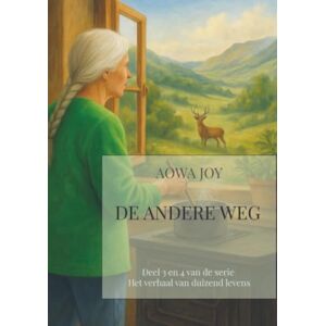 Joy, Aowa De Andere Weg: Deel 3 en 4 van de serie Het verhaal van duizend levens Joy, Aowa De Andere Weg: Deel 3 en 4 van de serie Het verhaal van duizend levens