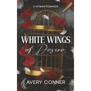 Avery White Wings of Desire (Set of White Wings, Book 1) (English Edition) Avery White Wings of Desire (Set of White Wings, Book 1) (English Edition)