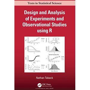 Taback, Nathan Design and Analysis of Experiments and Observational Studies using R (Chapman & Hall/CRC Texts in Statistical Science) Taback, Nathan Design and Analysis of Experiments and Observational Studies using R (Chapman & Hall/CRC Texts in Statistical Science)