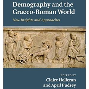 Demography and the Graeco-Roman World: New Insights and Approaches Demography and the Graeco-Roman World: New Insights and Approaches