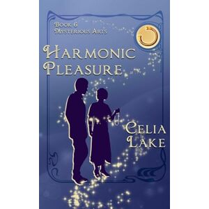 Lake, Celia Harmonic Pleasure: a 1920s cosy historical fantasy romance: 6 (Mysterious Arts) Lake, Celia Harmonic Pleasure: a 1920s cosy historical fantasy romance: 6 (Mysterious Arts)