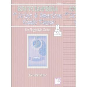 Baker, Duck Encyclopedia of Irish and American Fiddle Tunes: for Fingerstyle Guitar Baker, Duck Encyclopedia of Irish and American Fiddle Tunes: for Fingerstyle Guitar