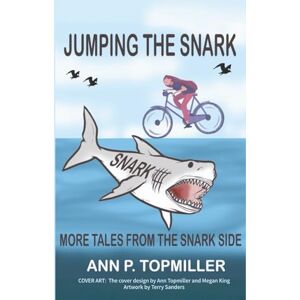 Topmiller, Ann P. Jumping the Snark: More Tales from the Snark Side Topmiller, Ann P. Jumping the Snark: More Tales from the Snark Side