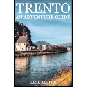 Little, Eric TRENTO: An Adventure Guide Little, Eric TRENTO: An Adventure Guide
