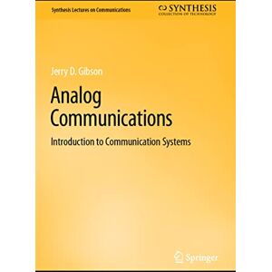 Gibson Analog Communications: Introduction to Communication Systems (Synthesis Lectures on Communications) Gibson Analog Communications: Introduction to Communication Systems (Synthesis Lectures on Communications)