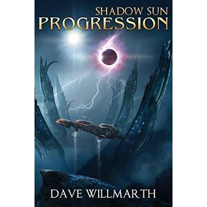 Willmarth, Dave Shadow Sun Progression: Shadow Sun Book Four: 4 Willmarth, Dave Shadow Sun Progression: Shadow Sun Book Four: 4