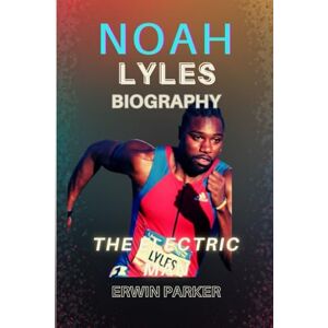 Parker, Erwin NOAH LYLES BIOGRAPHY: The Electric Man Parker, Erwin NOAH LYLES BIOGRAPHY: The Electric Man