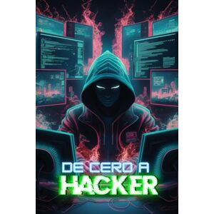 Chiesa, Robert De Cero a Hacker: Técnicas para Principiantes y Usuarios Avanzados en Pruebas de Penetración, OSINT y Ciberseguridad con Kali Linux Chiesa, Robert De Cero a Hacker: Técnicas para Principiantes y Usuarios Avanzados en Pruebas de Penetración, OSINT y Ciberseguridad con Kali Linux