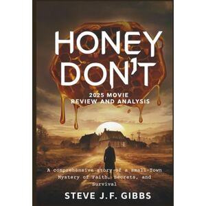 Gibbs, Steve Jf. HONEY DON’T (2025) Movie Review and Analysis: A comprehensive story of a small-Town Mystery of Faith, Secrets, and Survival Gibbs, Steve Jf. HONEY DON’T (2025) Movie Review and Analysis: A comprehensive story of a small-Town Mystery of Faith, Secrets, and Survival