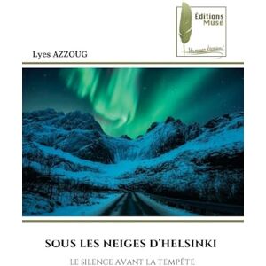 Azzoug, Lyes Sous Les Neiges d'Helsinki: LE SILENCE AVANT LA TEMPÊTE Azzoug, Lyes Sous Les Neiges d'Helsinki: LE SILENCE AVANT LA TEMPÊTE