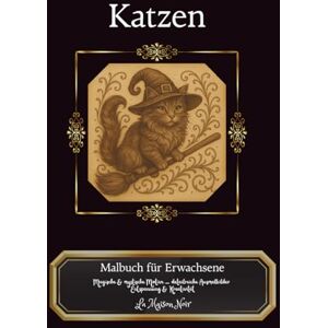 Schwarz, Jessica Katzen Malbuch für Erwachsene, 40 Motive, Entspannung & Achtsamkeit, Anti-Stress, Förderung von Ruhe, Kreativität & innerer Balance: Kreative Auszeit ... (Magische Welten des LA Maison Noir) Schwarz, Jessica Katzen Malbuch für Erwachsene, 40 Motive, Entspannung & Achtsamkeit, Anti-Stress, Förderung von Ruhe, Kreativität & innerer Balance: Kreative Auszeit ... (Magische Welten des LA Maison Noir)