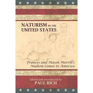 Merrill, Frances & Mason Naturism in the United States: Frances and Mason Merrill's Nudism Comes to America Merrill, Frances & Mason Naturism in the United States: Frances and Mason Merrill's Nudism Comes to America