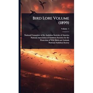Society, National Audubon Bird Lore Volume (1899) Society, National Audubon Bird Lore Volume (1899)
