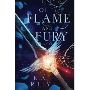 Riley, K. A. Of Flame and Fury: A Fae Fantasy Romance: 3 (Fae of Tíria) Riley, K. A. Of Flame and Fury: A Fae Fantasy Romance: 3 (Fae of Tíria)