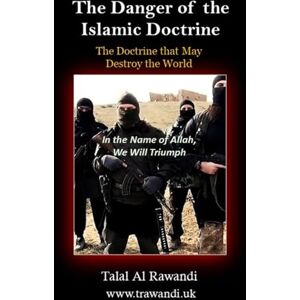 Al Rawandi, Talal The Danger of the Islamic Doctrine: The Doctrine that may destroy the world Al Rawandi, Talal The Danger of the Islamic Doctrine: The Doctrine that may destroy the world