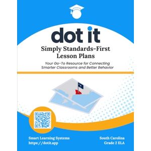 McDanel, Laurie Dot It Simply Standards-First Lesson Plans: South Carolina Grade 2 ELA (Dot It Simply Standards-First Lesson Plans: South Carolina ELA) McDanel, Laurie Dot It Simply Standards-First Lesson Plans: South Carolina Grade 2 ELA (Dot It Simply Standards-First Lesson Plans: South Carolina ELA)